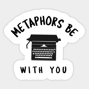 Metaphors Be With You Sticker